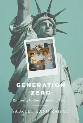 Generación Cero: Recuperar el sueño americano de mis padres - Generation Zero: Reclaiming My Parents' American Dream