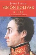 Simn Bolvar (Simn Bolivar): Una vida - Simn Bolvar (Simon Bolivar): A Life