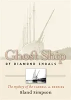 El barco fantasma de Diamond Shoals: El misterio del Carroll A. Deering - Ghost Ship of Diamond Shoals: The Mystery of the Carroll A. Deering