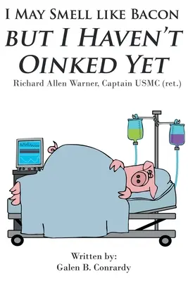 Puede que huela a beicon, pero aún no he meado: Richard Allen Warner, Capitán USMC (retirado) - I May Smell Like Bacon But I Haven't Oinked Yet: Richard Allen Warner, Captain USMC (ret.)