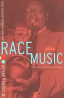 Música de raza: culturas negras del Bebop al Hip-Hop - Race Music: Black Cultures from Bebop to Hip-Hop