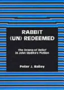 Conejo (des)redimido: El drama de la creencia en la ficción de John Updike - Rabbit (Un)Redeemed: The Drama of Belief in John Updikeos Fiction