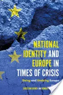 Identidad nacional y Europa en tiempos de crisis: Hacer y deshacer Europa - National Identity and Europe in Times of Crisis: Doing and Undoing Europe