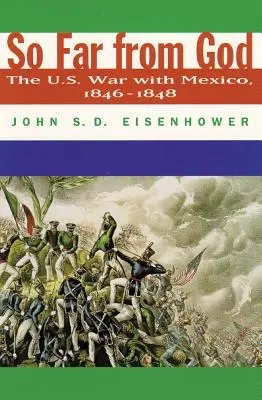 Tan lejos de Dios: La guerra de Estados Unidos con México, 1846-1848 - So Far from God: The U. S. War with Mexico, 1846-1848