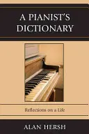 Diccionario del pianista: Reflexiones sobre una vida - A Pianist's Dictionary: Reflections on a Life