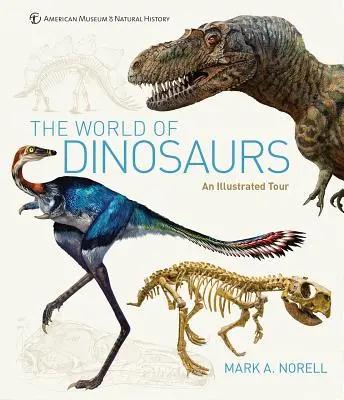 El mundo de los dinosaurios: Un recorrido ilustrado - The World of Dinosaurs: An Illustrated Tour
