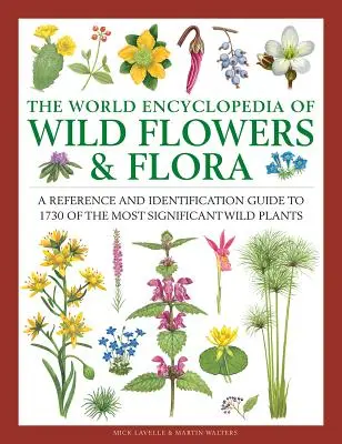 Enciclopedia mundial de las flores y la flora silvestres: Guía de referencia e identificación de las 1.730 plantas silvestres más importantes del mundo - The World Encyclopedia of Wild Flowers & Flora: A Reference and Identification Guide to 1730 of the World's Most Significant Wild Plants