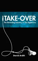 iTake-Over: La industria discográfica en la era digital - iTake-Over: The Recording Industry in the Digital Era