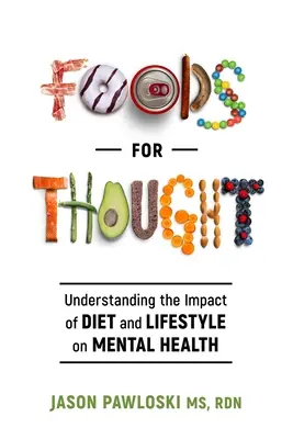 Alimentos para pensar: Comprender el impacto de la dieta y el estilo de vida en la salud mental - Foods for Thought: Understanding the Impact of Diet and Lifestyle on Mental Health