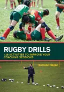Ejercicios de Rugby: 125 Actividades Para Mejorar Sus Sesiones De Entrenamiento - Rugby Drills: 125 Activities to Improve Your Coaching Sessions