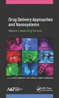 Drug Delivery Approaches and Nanosystems, Volume 1: Novel Drug Carriers