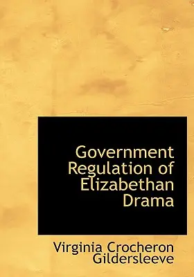 La regulación gubernamental del teatro isabelino - Government Regulation of Elizabethan Drama