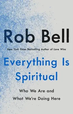 Todo es espiritual: Encontrar tu camino en un mundo turbulento - Everything Is Spiritual: Finding Your Way in a Turbulent World