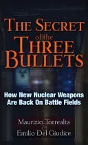 El secreto de las tres balas: Cómo las nuevas armas nucleares vuelven al campo de batalla - The Secret of the Three Bullets: How New Nuclear Weapons Are Back on the Battlefield