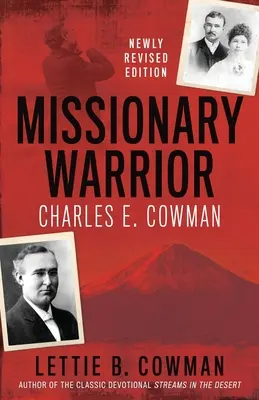 Guerrero misionero: Charles E. Cowman - Missionary Warrior: Charles E. Cowman