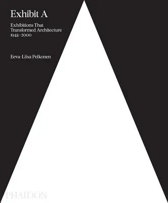 Exposición a: Exposiciones que transformaron la arquitectura, 1948-2000 - Exhibit a: Exhibitions That Transformed Architecture, 1948-2000