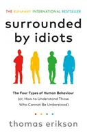 Rodeado de idiotas - Los cuatro tipos de comportamiento humano (o cómo entender a quienes no se puede entender) - Surrounded by Idiots - The Four Types of Human Behaviour (or, How to Understand Those Who Cannot Be Understood)