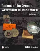 Raciones de la Wehrmacht alemana en la Segunda Guerra Mundial: Tomo 2 - Rations of the German Wehrmacht in World War II: Vol 2