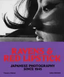 Cuervos y pintalabios rojo: Fotografía japonesa desde 1945 - Ravens and Red Lipstick: Japanese Photography Since 1945