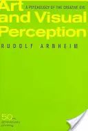 Arte y percepción visual: Psicología del ojo creativo - Art and Visual Perception: A Psychology of the Creative Eye