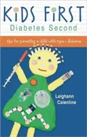 Kids First Diabetes Second: Consejos para criar a un niño con diabetes de tipo 1 - Kids First Diabetes Second: Tips for Parenting a Child with Type 1 Diabetes