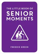 El Pequeño Libro de los Momentos de la Tercera Edad - Little Book of Senior Moments