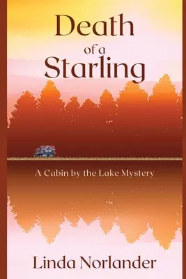 La muerte de un estornino: El misterio de una cabaña junto al lago - Death of a Starling: A Cabin by the Lake Mystery