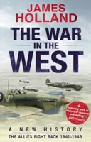 La guerra en Occidente: Una nueva historia - Volumen 2: Los aliados contraatacan 1941-43 - War in the West: A New History - Volume 2: The Allies Fight Back 1941-43