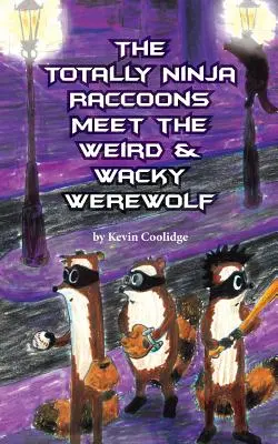 Los mapaches totalmente ninja y el hombre lobo raro y estrafalario - The Totally Ninja Raccoons Meet the Weird & Wacky Werewolf