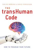 El Código Transhumano: Cómo programar tu futuro - The Transhuman Code: How to Program Your Future