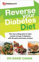 Cómo revertir la diabetes tipo 2 y la prediabetes: Controle la diabetes tipo 2 con 60 recetas rápidas y sencillas - Reverse Your Diabetes Diet: Take Control of Type 2 Diabetes with 60 Quick-And-Easy Recipes