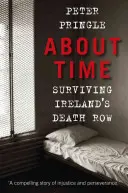 Sobrevivir al corredor de la muerte irlandés - About Time - Surviving Ireland's Death Row