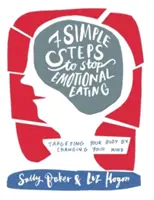 Siete sencillos pasos para dejar de comer emocionalmente - Cómo controlar tu cuerpo cambiando tu mente - Seven Simple Steps to Stop Emotional Eating - Targeting Your Body by Changing Your Mind