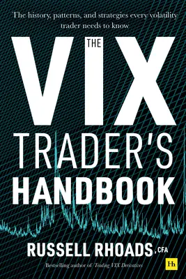 Manual del operador del VIX: La historia, los patrones y las estrategias que todo operador de volatilidad debe conocer - The VIX Trader's Handbook: The History, Patterns, and Strategies Every Volatility Trader Needs to Know