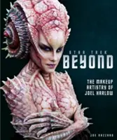 Star Trek Beyond - El arte del maquillaje de Joel Harlow - Star Trek Beyond - The Makeup Artistry of Joel Harlow