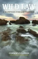 Ley salvaje: Un manifiesto por la justicia de la Tierra - Wild Law: A Manifesto for Earth Justice