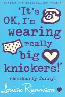 No pasa nada, llevo unas bragas muy grandes'. - 'It's OK, I'm wearing really big knickers!'