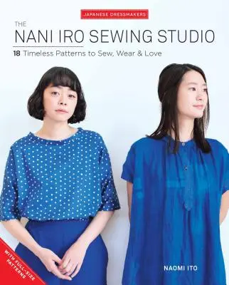 El taller de costura de Nani Iro: 18 patrones atemporales para coser, llevar y amar - The Nani Iro Sewing Studio: 18 Timeless Patterns to Sew, Wear & Love