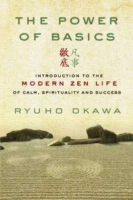 El Poder de lo Básico: Introducción a la Vida Zen Moderna de Calma, Espiritualidad y Éxito - The Power of Basics: Introduction to Modern Zen Life of Calm, Spirituality and Success