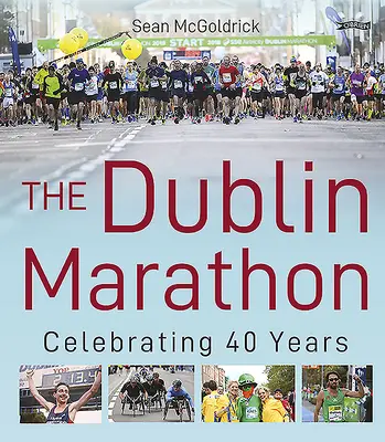 El Maratón de Dublín: 40 años de celebración - The Dublin Marathon: Celebrating 40 Years