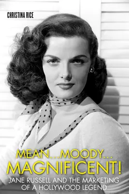 Malvada... malhumorada... ¡magnífica! Jane Russell y el marketing de una leyenda de Hollywood - Mean...Moody...Magnificent!: Jane Russell and the Marketing of a Hollywood Legend