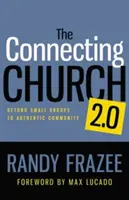 La Iglesia Conectada 2.0: Más Allá De Los Grupos Pequeños Hacia Una Comunidad Auténtica - The Connecting Church 2.0: Beyond Small Groups to Authentic Community