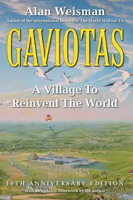 Gaviotas: Una aldea para reinventar el mundo, 2ª edición - Gaviotas: A Village to Reinvent the World, 2nd Edition