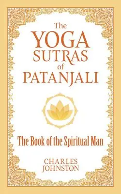 Los Yoga Sutras de Patanjali: El libro del hombre espiritual - The Yoga Sutras of Patanjali: The Book of the Spiritual Man