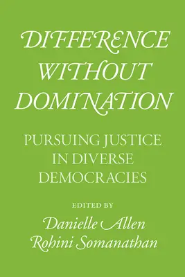 Diferencia sin dominación: La búsqueda de la justicia en democracias diversas - Difference Without Domination: Pursuing Justice in Diverse Democracies