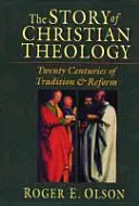 La historia de la teología cristiana: Veinte siglos de tradición y reforma - The Story of Christian Theology: Twenty Centuries of Tradition and Reform