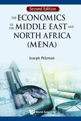 Economía de Oriente Medio y Norte de África (Mena), la (Segunda Edición) - Economics of the Middle East and North Africa (Mena), the (Second Edition)