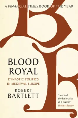 Blood Royal: La política dinástica en la Europa medieval - Blood Royal: Dynastic Politics in Medieval Europe