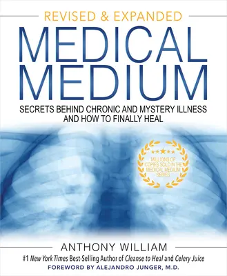 Medium Médico: Secretos que se esconden tras las enfermedades crónicas y misteriosas y cómo curarse por fin (Edición revisada y ampliada) - Medical Medium: Secrets Behind Chronic and Mystery Illness and How to Finally Heal (Revised and Expanded Edition)