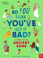 Museo Británico: ¿Crees que lo tienes mal? La vida de un niño en la Antigua Roma - British Museum: So You Think You've Got It Bad? A Kid's Life in Ancient Rome